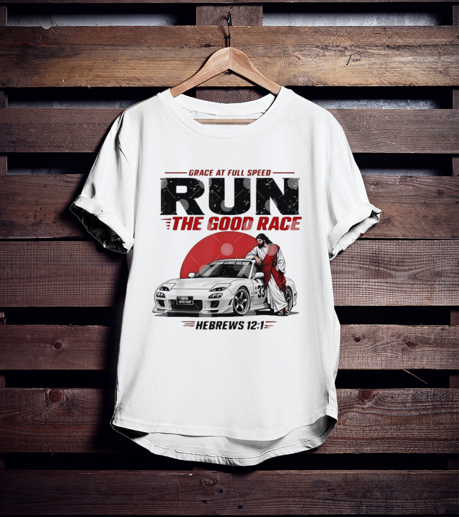 Grace At Full Speed Run The Good Race Hebrews 12:1 Jesus Leads The Way Faith Over Fear T-Shirt