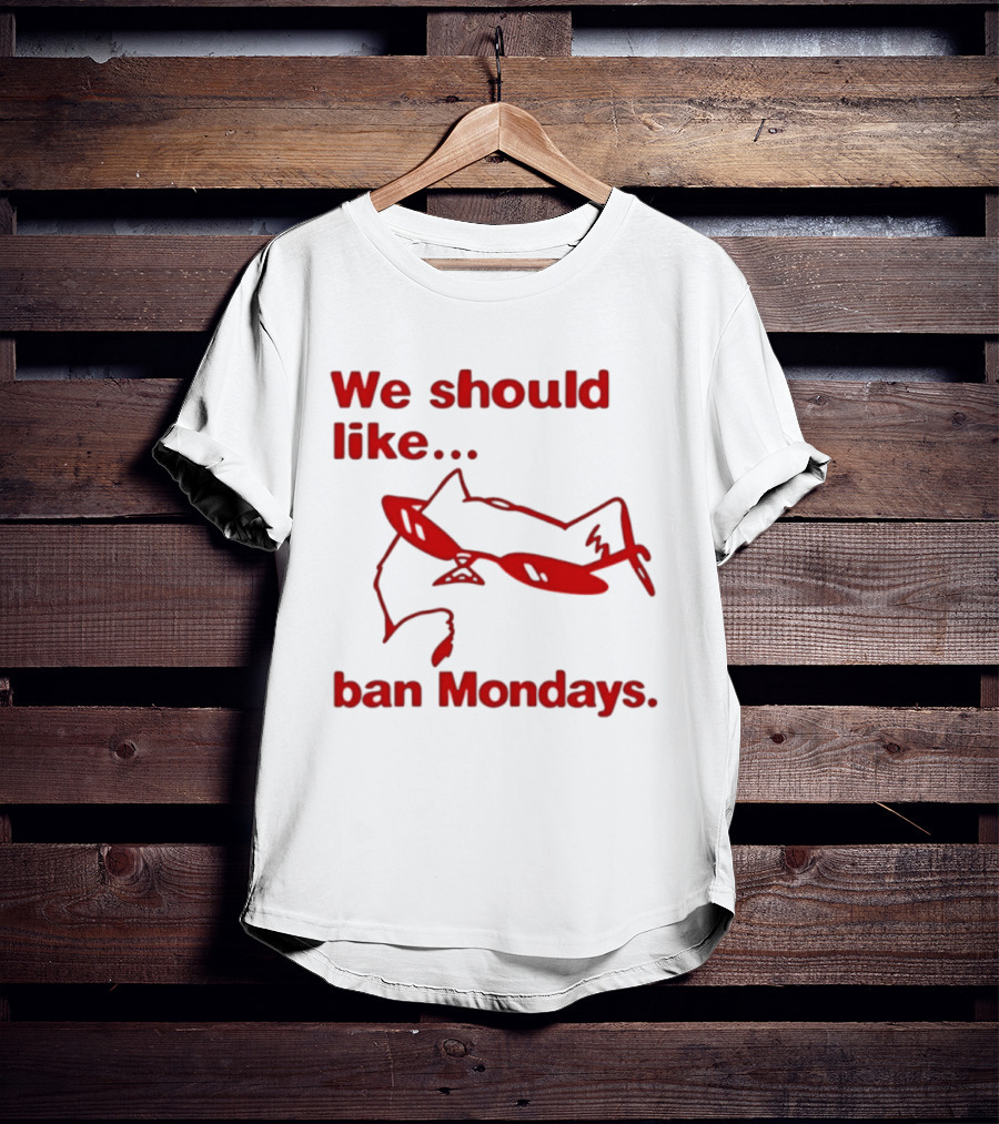 We Should Like To Ban Mondays Cat Sunglasses T-Shirt