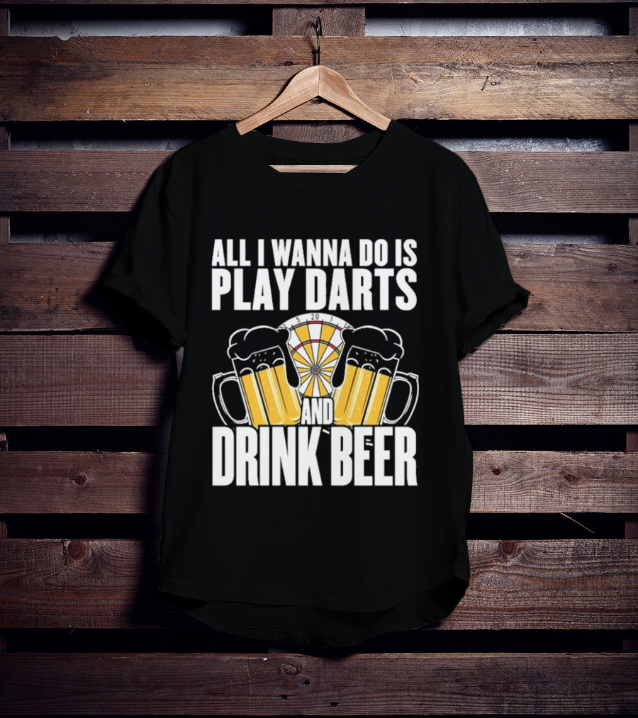 All I Wanna Do Is Play Darts And Drink Beer Tournament Matchboard T-Shirt
