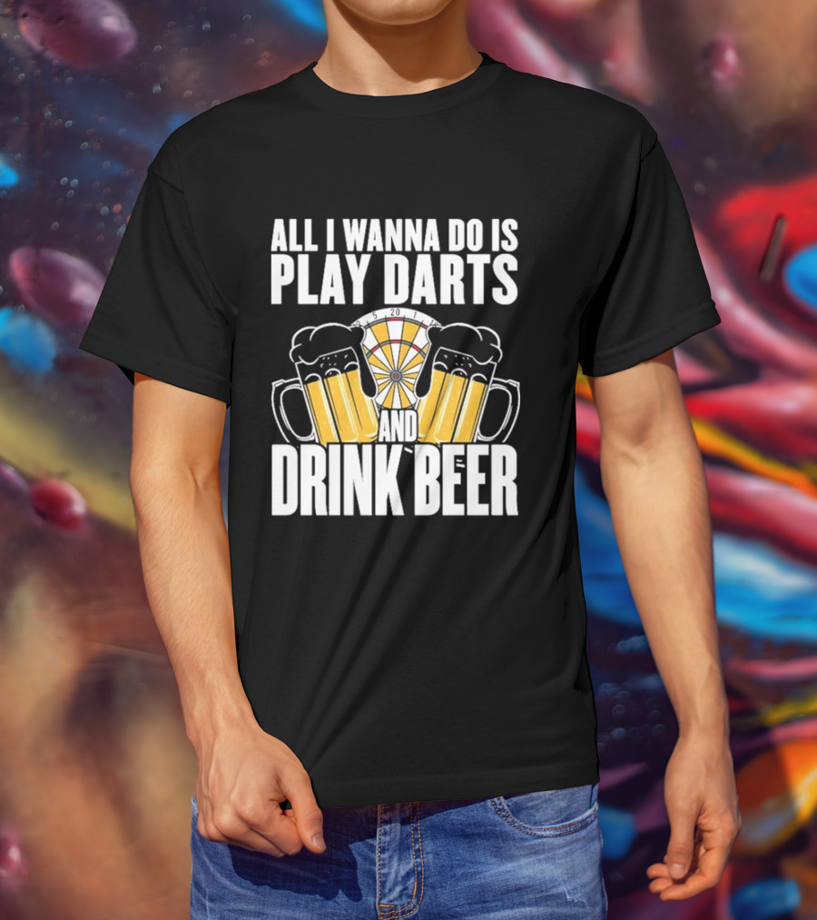 All I Wanna Do Is Play Darts And Drink Beer Tournament Matchboard T-Shirt