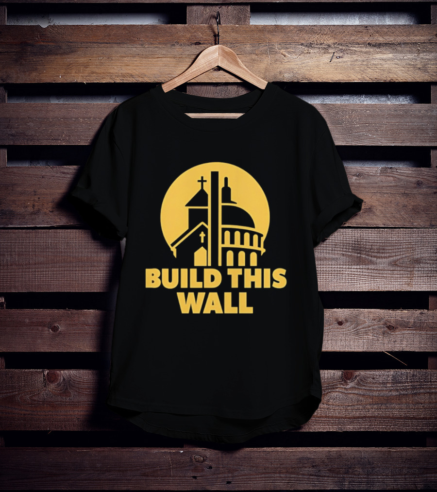 Build This Wall Church And Capitol Dome Political T-Shirt
