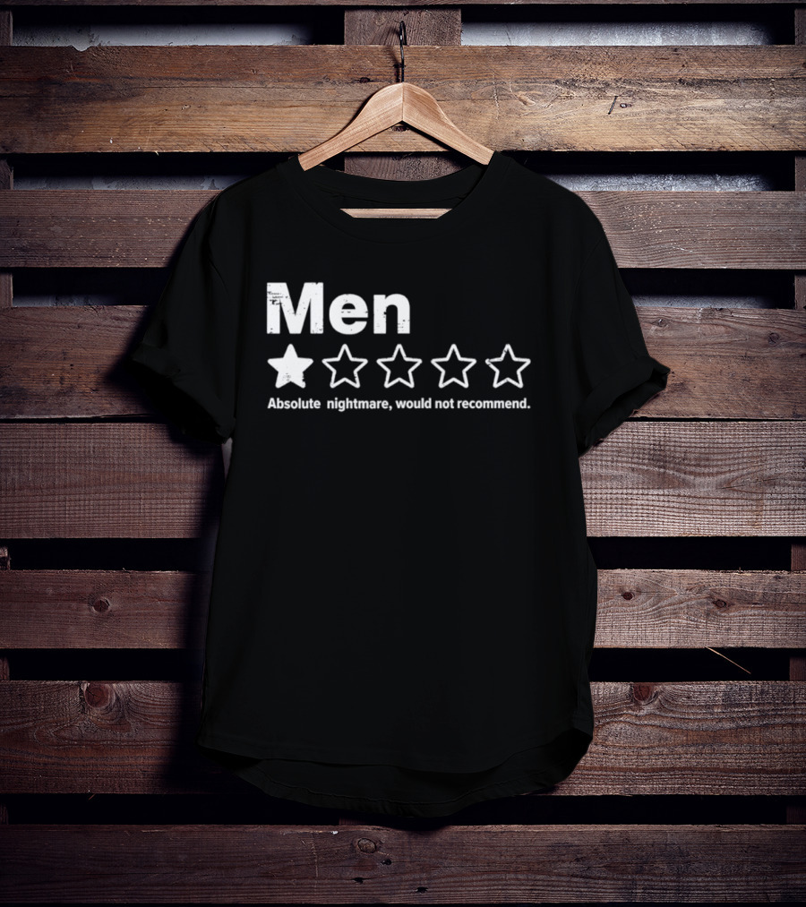 Men Absolute Nightmare 1 Star Rating Would Not Recommend T-Shirt
