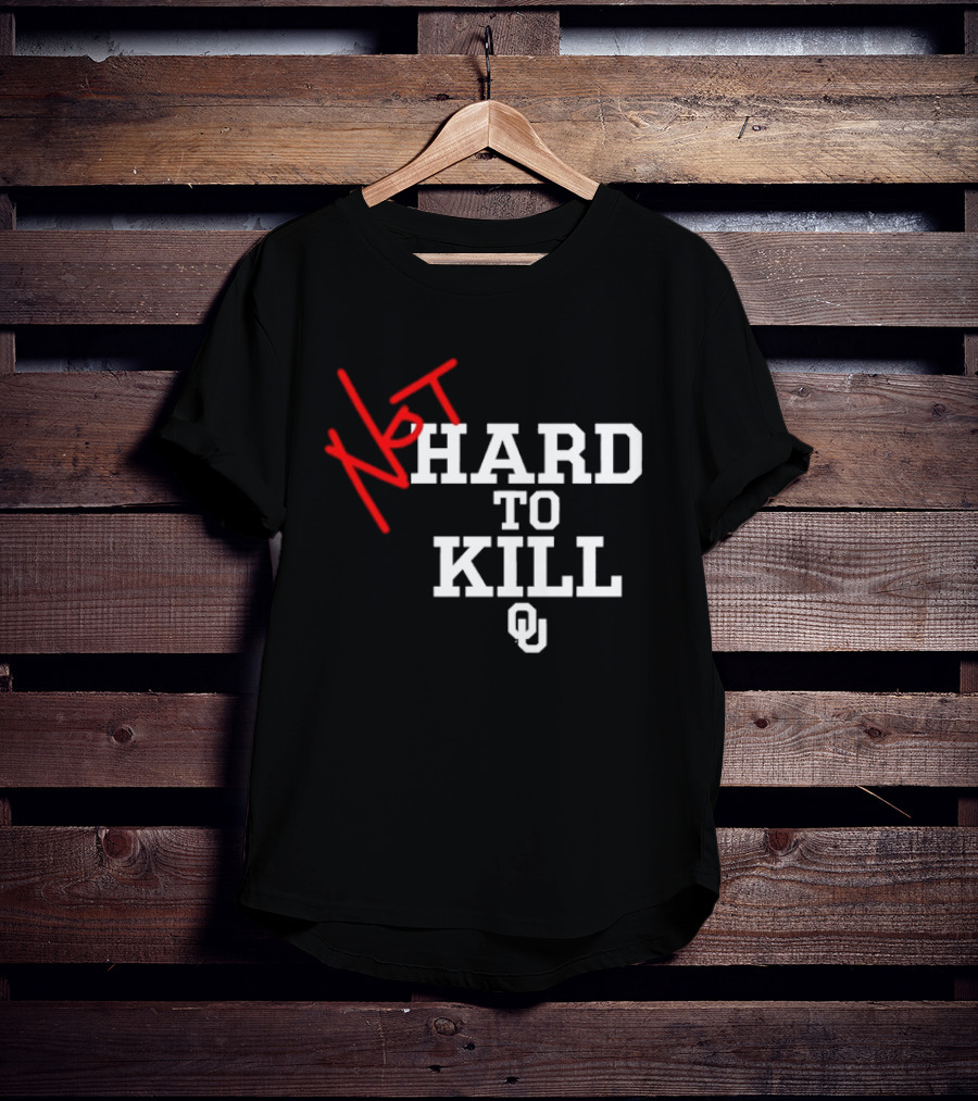 Not Hard To Kill OU Oklahoma Sooners College Football T-Shirt