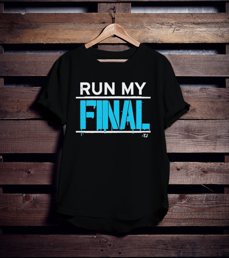 Run My Final Tj T-Shirt