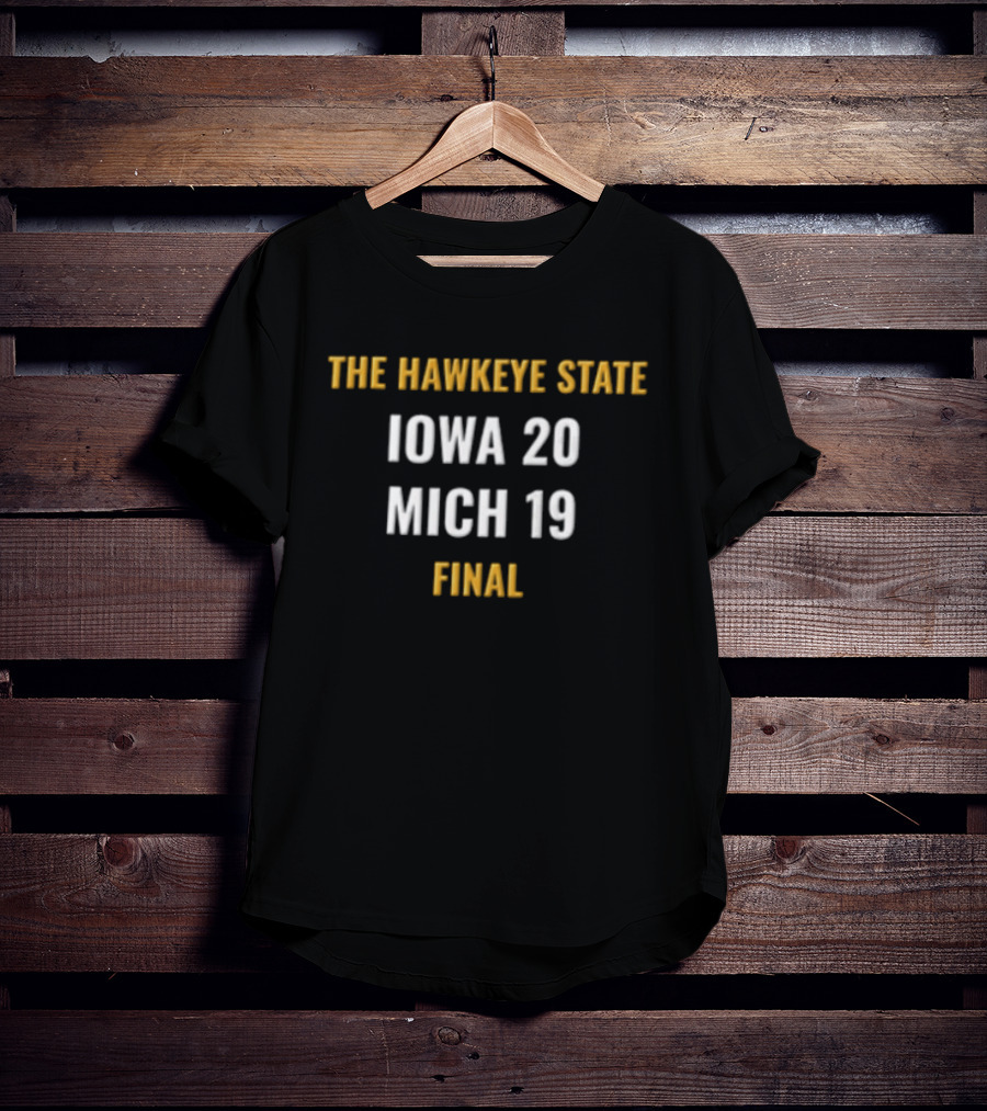 The Hawkeye State Iowa 20 Mich 19 Final Score Highlight T-Shirt
