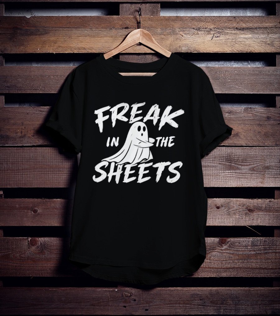 Freak In The Sheets Ghost Halloween Spooky T-Shirt