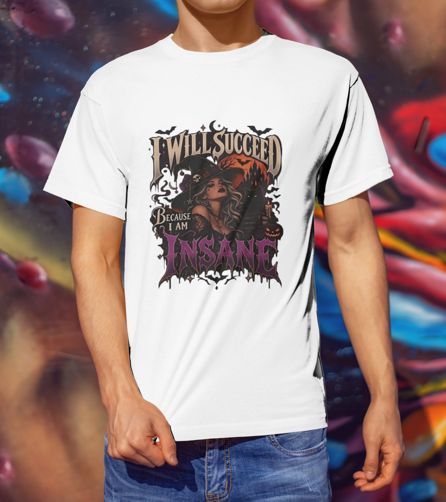 I Will Succeed Because I Am Insane Witch Halloween Magic Potion Black Cat Pumpkin T-Shirt
