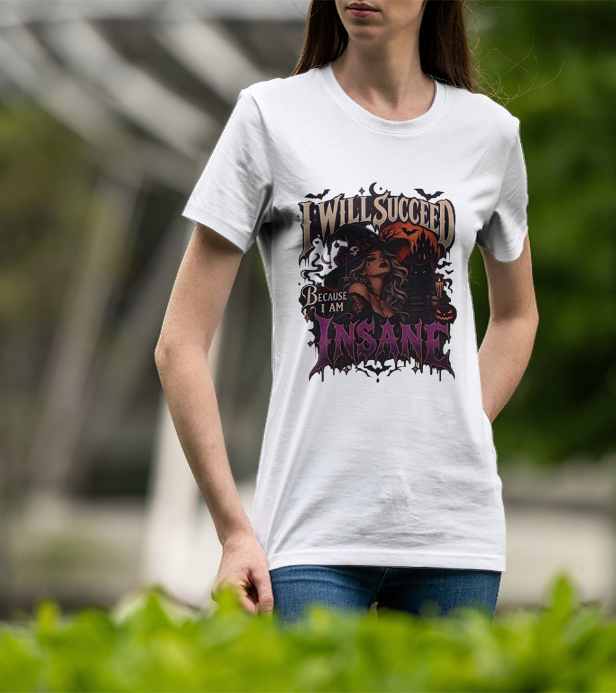 I Will Succeed Because I Am Insane Witch Halloween Magic Potion Black Cat Pumpkin T-Shirt