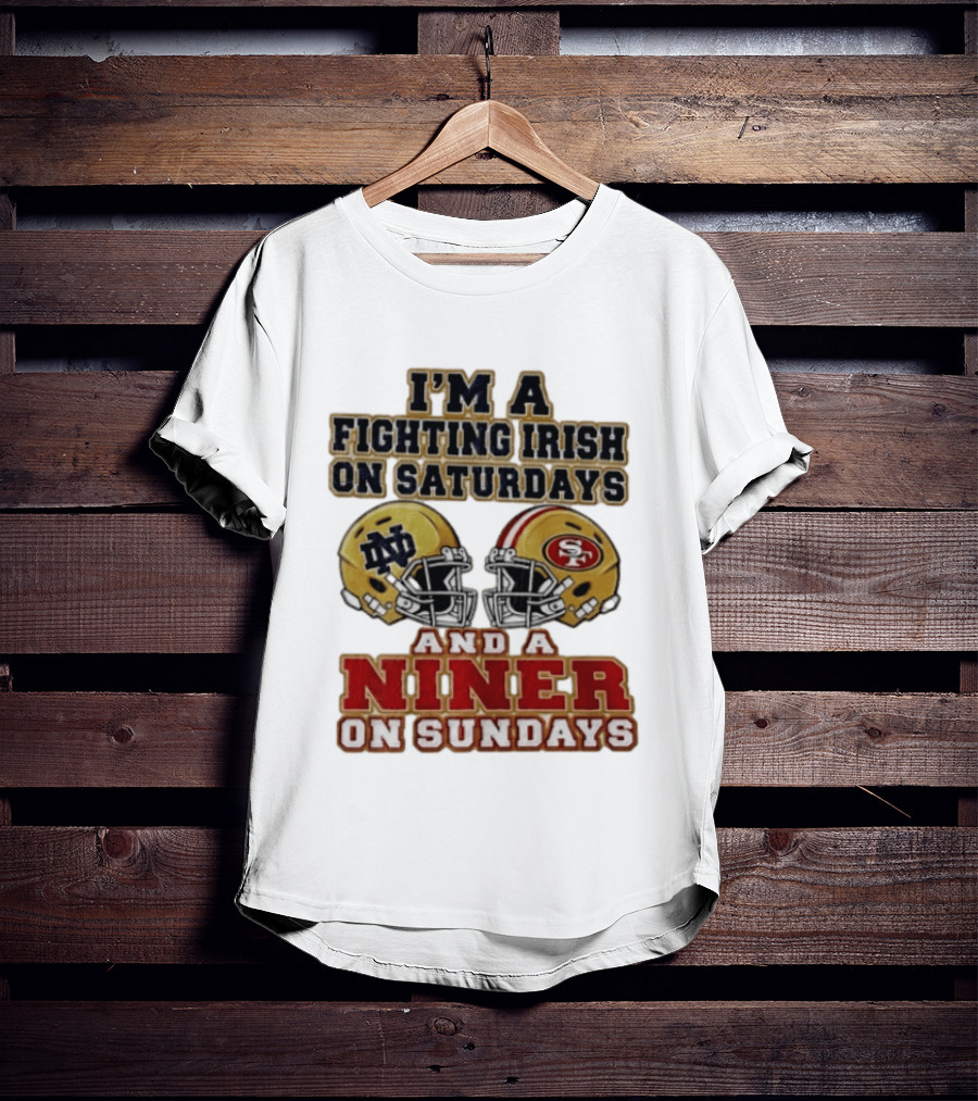 I'm A Fighting Irish On Saturdays And A Niner On Sundays Helmet 2026 T-Shirt