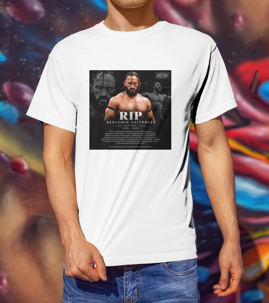RIP Benjamin Satterley Aka Pac 1986 2026 AEW Wrestling T-Shirt