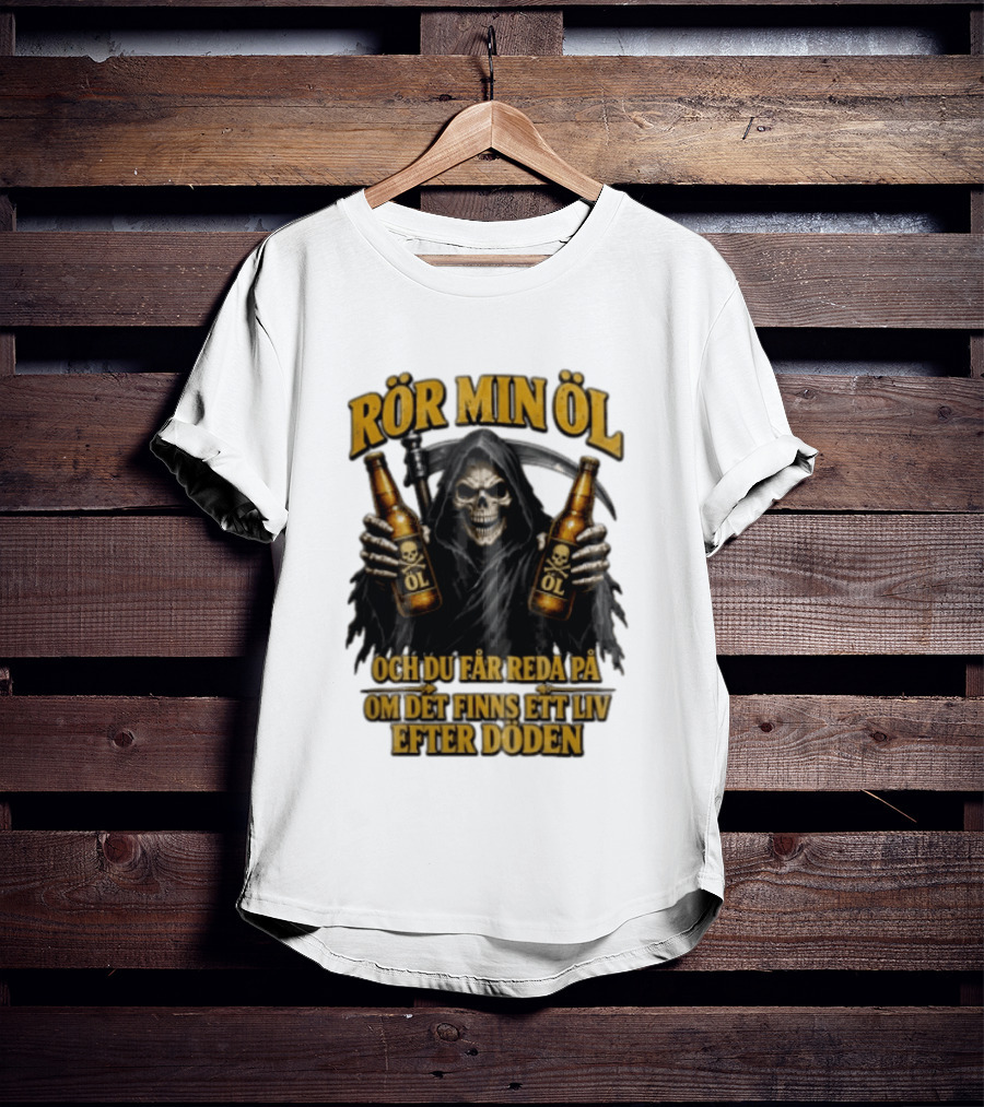 Rör Min Öl Grim Reaper Beer Du Får Reda På Om Det Finns Ett Liv Efter Döden T-Shirt
