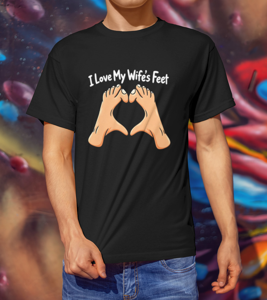 I Love My Wife's Feet Heart Shape Gesture T-Shirt
