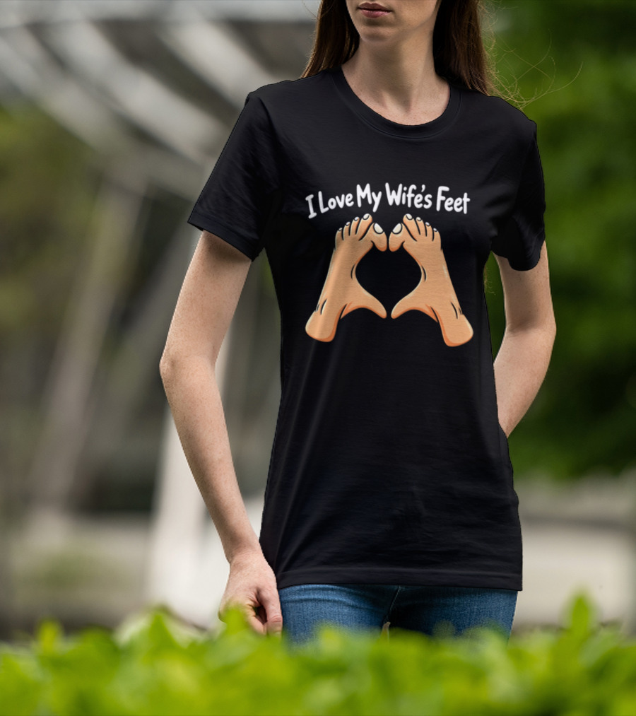 I Love My Wife's Feet Heart Shape Gesture T-Shirt