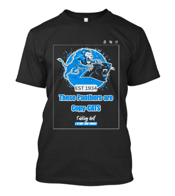 These Panthers Are Copy Cats Talking Grit A Detroit Lions Podcast T-Shirt