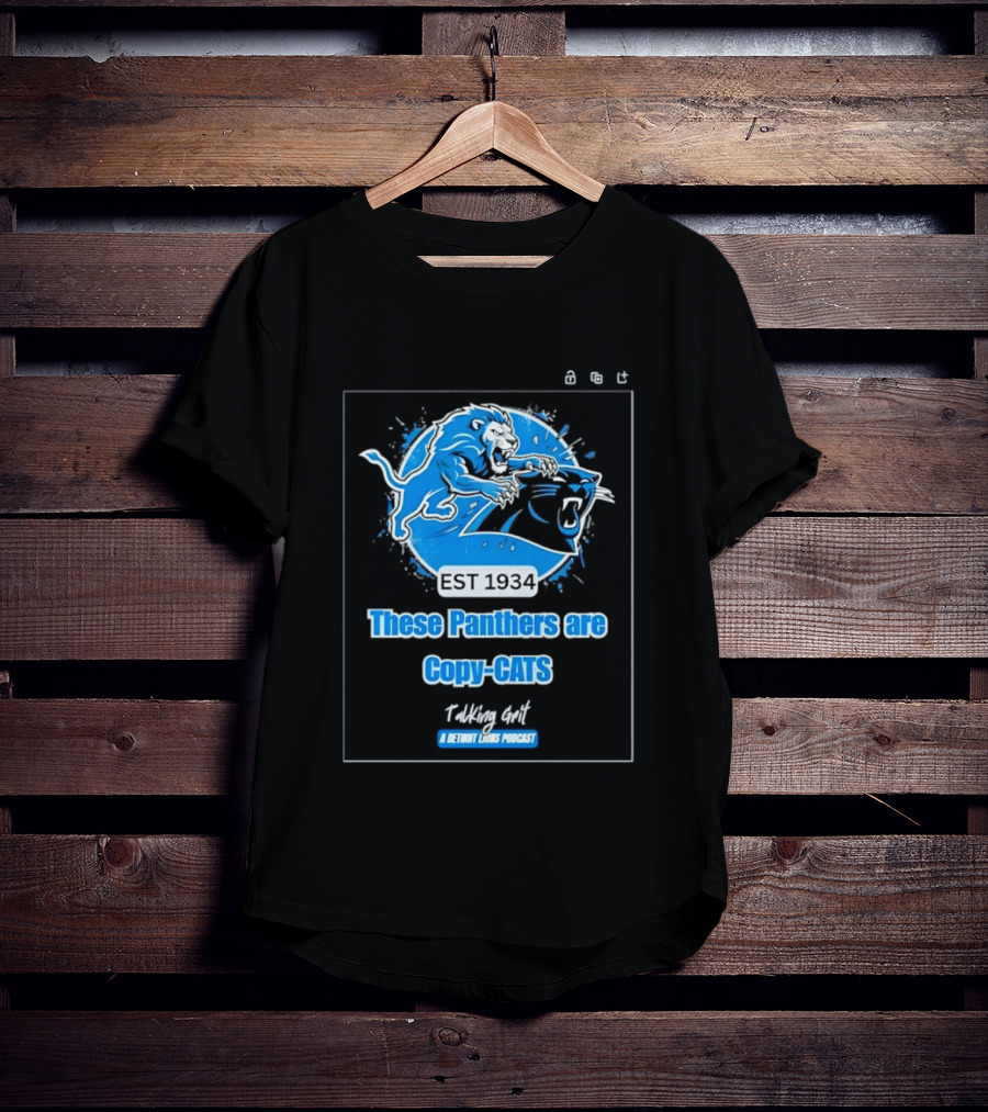 These Panthers Are Copy Cats Talking Grit A Detroit Lions Podcast T-Shirt