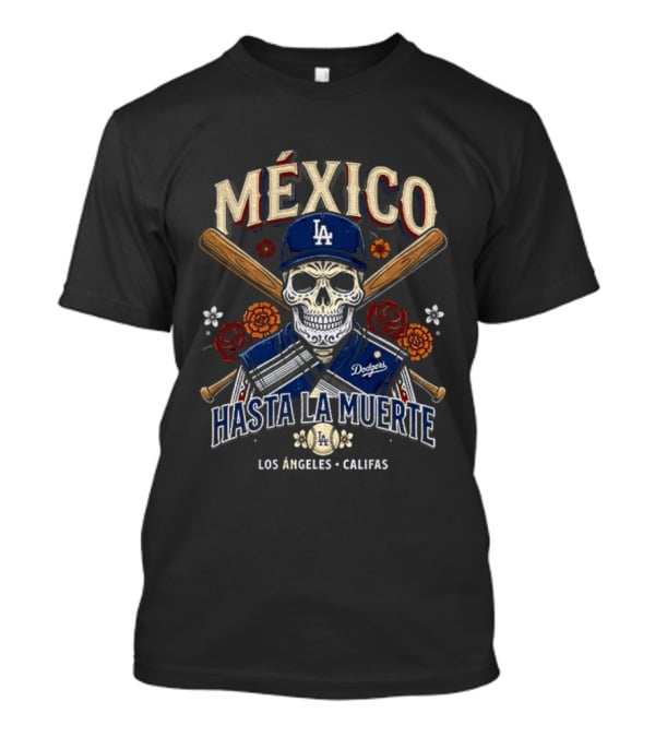 MÉXICO Hasta La Muerte Los Angeles CA Dodgers Baseball Calavera T-Shirt