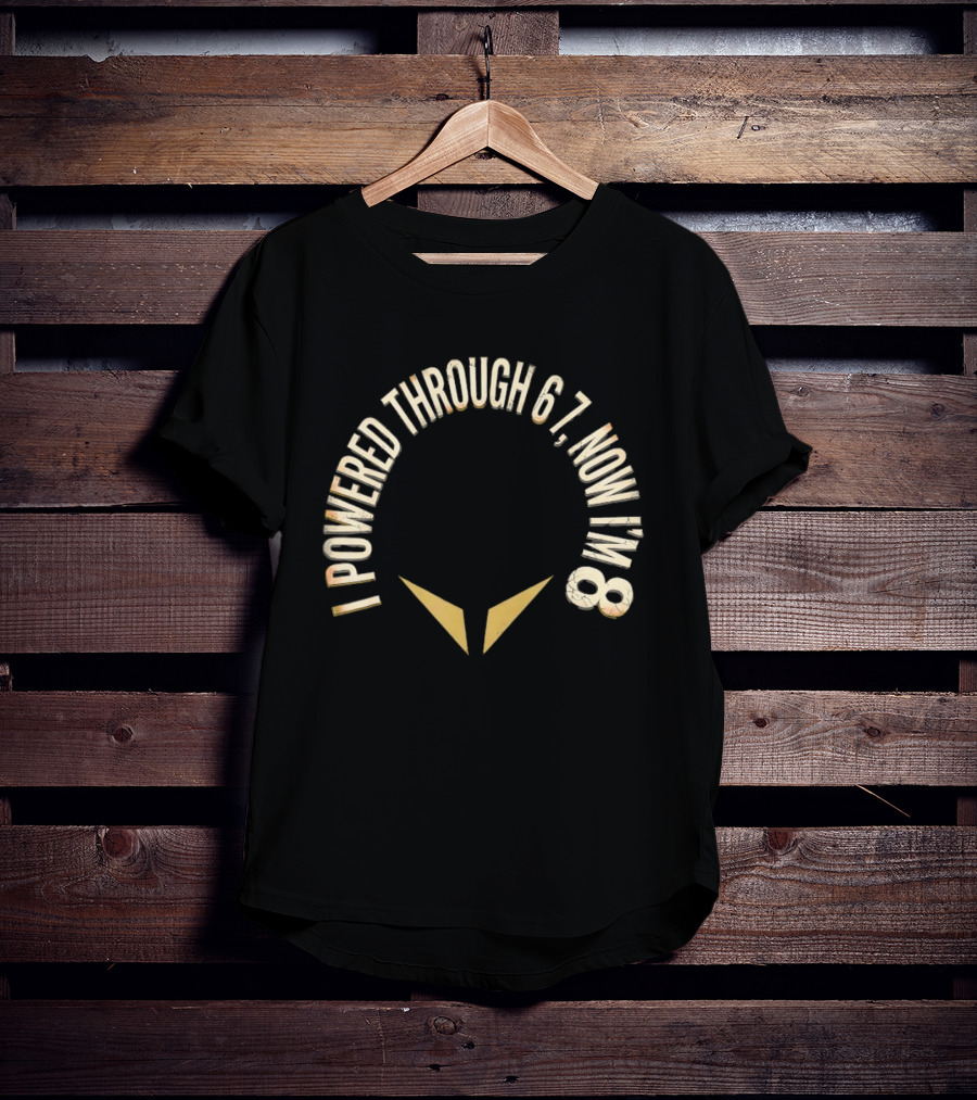 I Powered Through 6 7 Now I'm 8 Distressed Text With Chevron Arrows T-Shirt