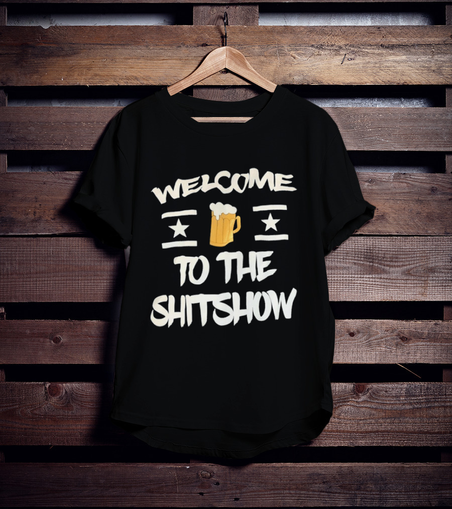 Welcome To The Shitshow Beer Drinking With Stars T-Shirt