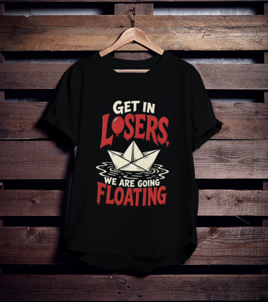 Get In Losers We Are Going Floating Balloon Paper Boat T-Shirt
