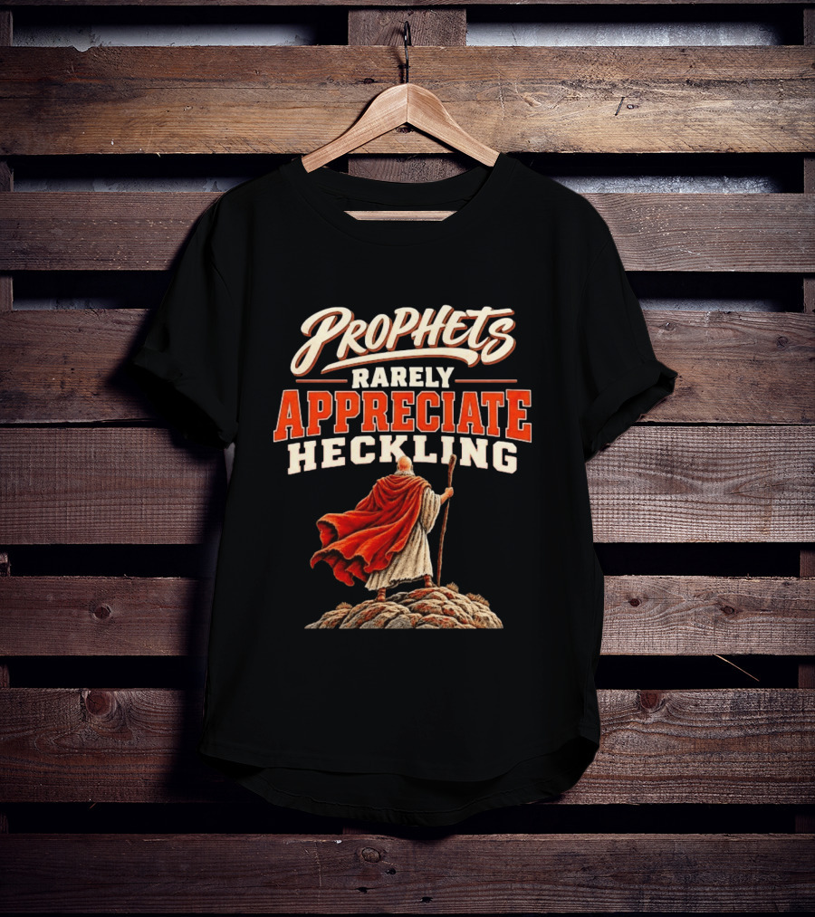 Prophets Rarely Appreciate Heckling Illustration With Red Cloak And Staff T-Shirt