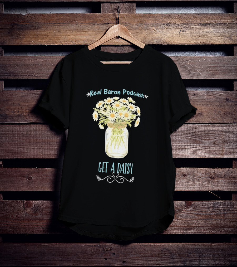 Real Baron Podcast Daisy Flower Mason Jar T-Shirt
