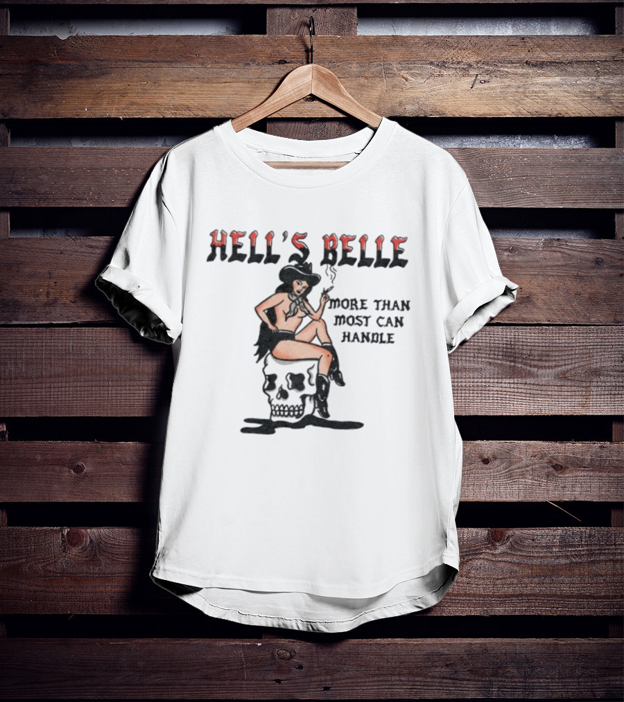 Hell's Belle More Than Most Can Handle Pin Up Cowgirl Skull T-Shirt