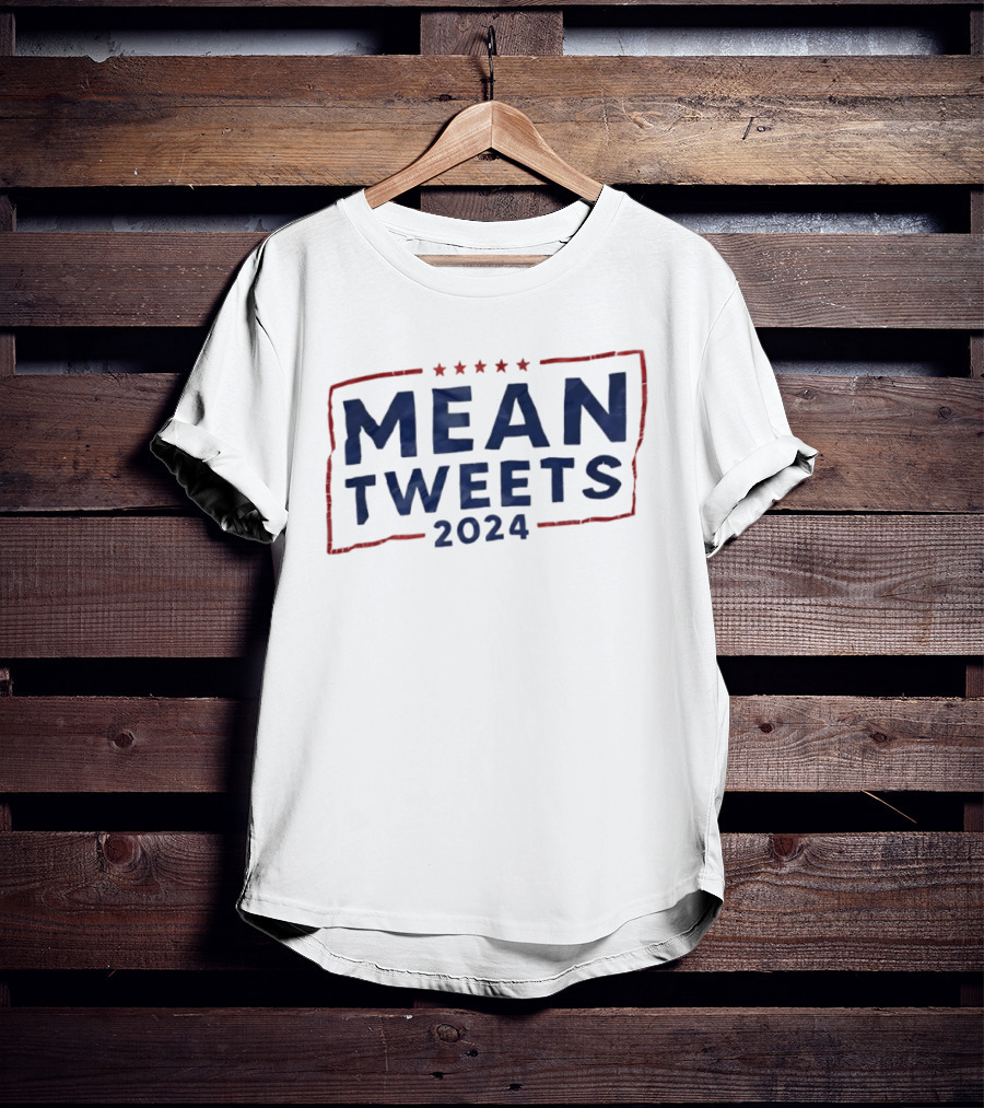 Mean Tweets 2024 Election Campaign Humor Political T-Shirt