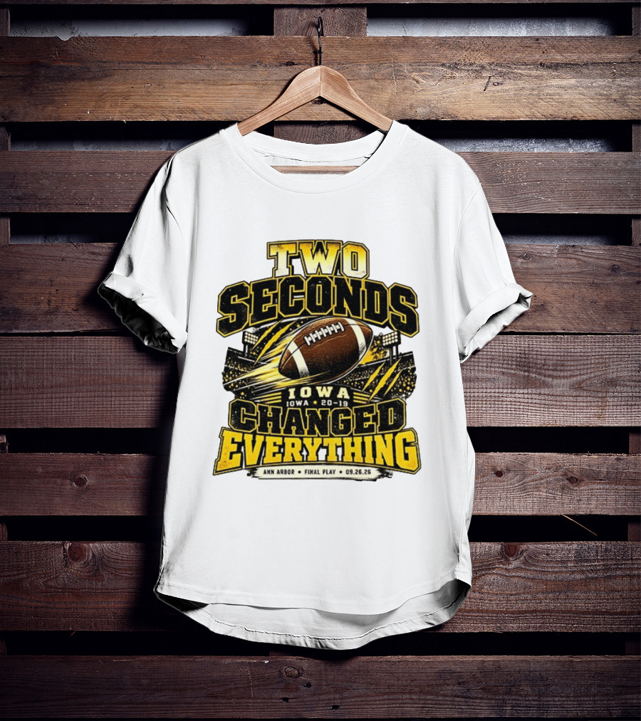 Two Seconds Iowa Football 20 19 Changed Everything Final Play Ann Arbor 09 26 26 T-Shirt