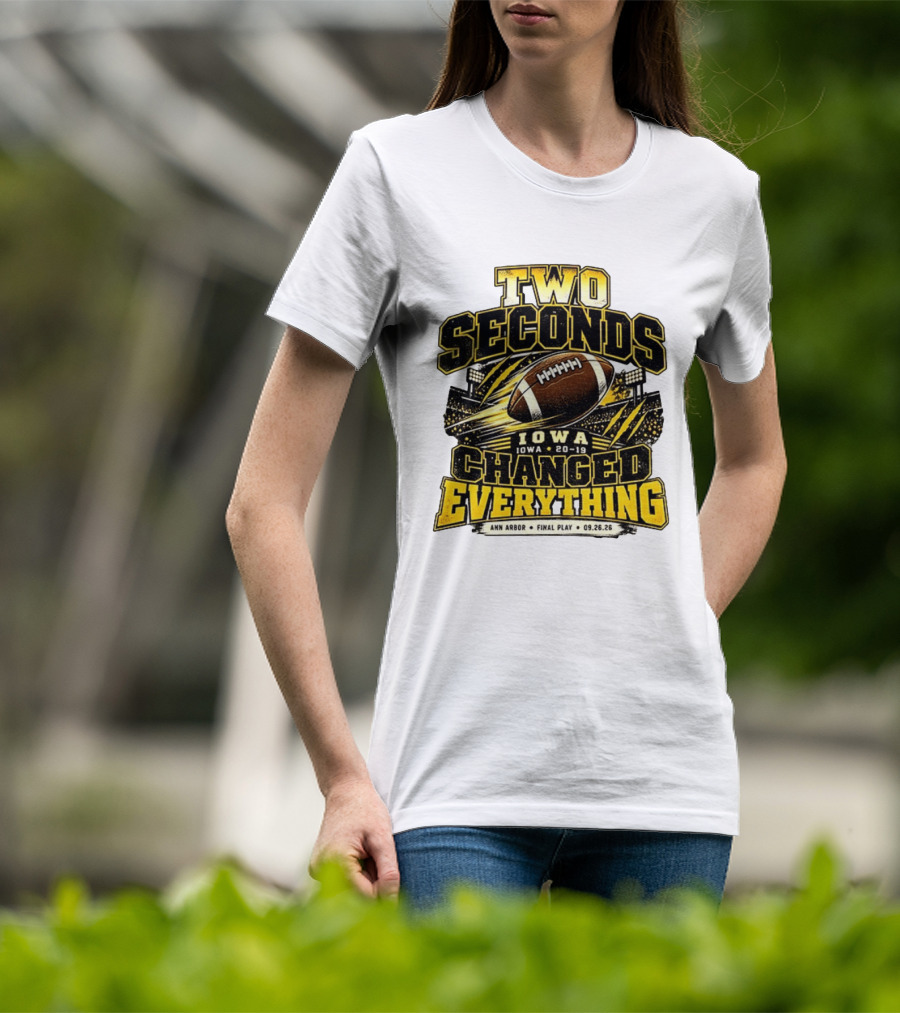 Two Seconds Iowa Football 20 19 Changed Everything Final Play Ann Arbor 09 26 26 T-Shirt