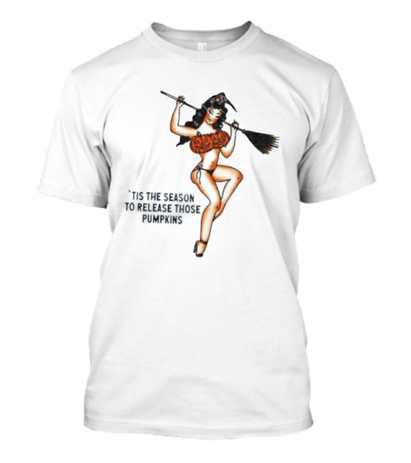 Witch Pin Up 'Tis The Season To Release Those Pumpkins Broomstick Halloween T-Shirt