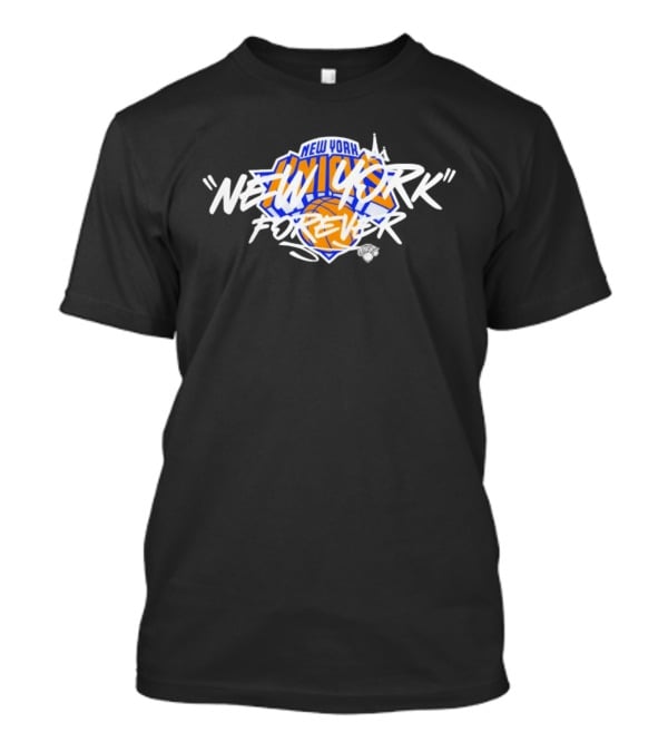 New York Knicks New York Forever NBA Basketball Fan T-Shirt