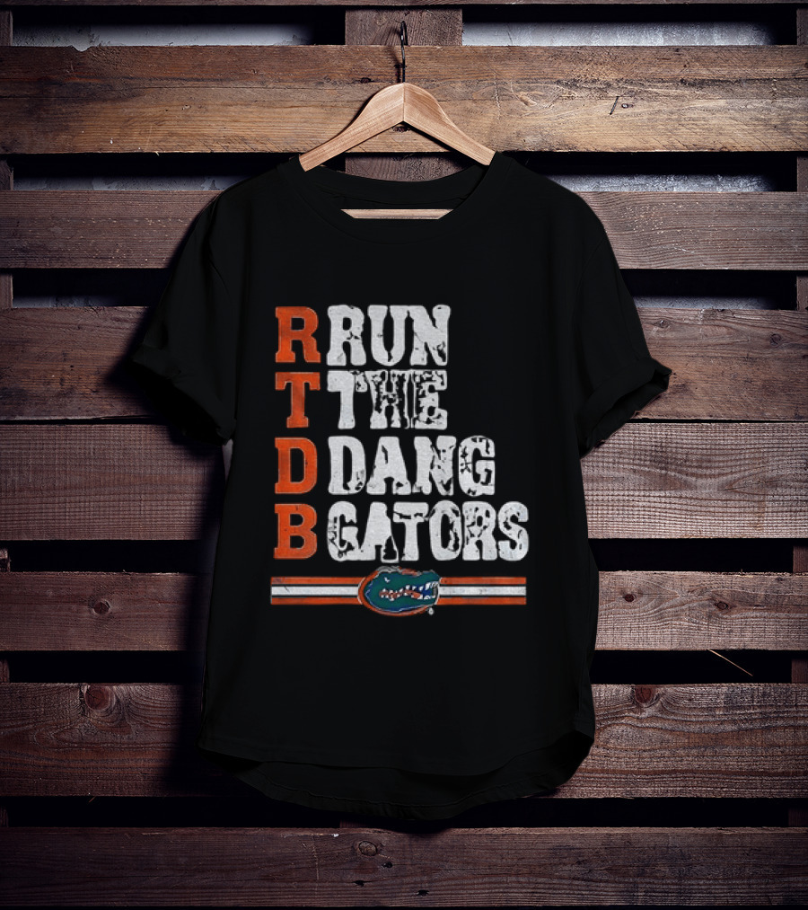 Florida Gators RTDB Run The Dang Gators Football T-Shirt