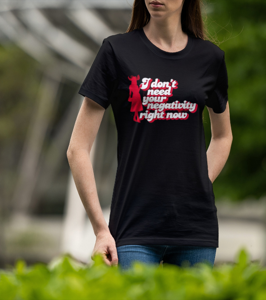 I Don't Need Your Negativity Right Now Positive Vibes With Red Figure T-Shirt