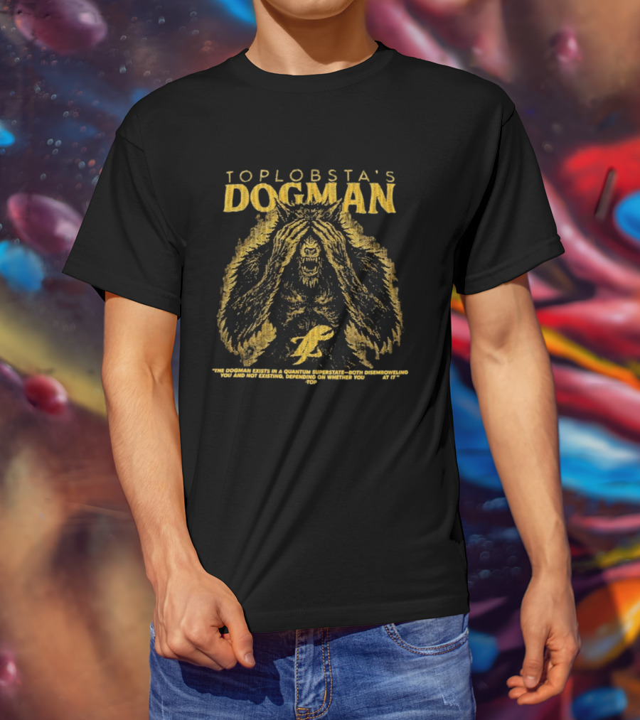 Toplobsta’s Dogman Quantum Superstate Creature T-Shirt