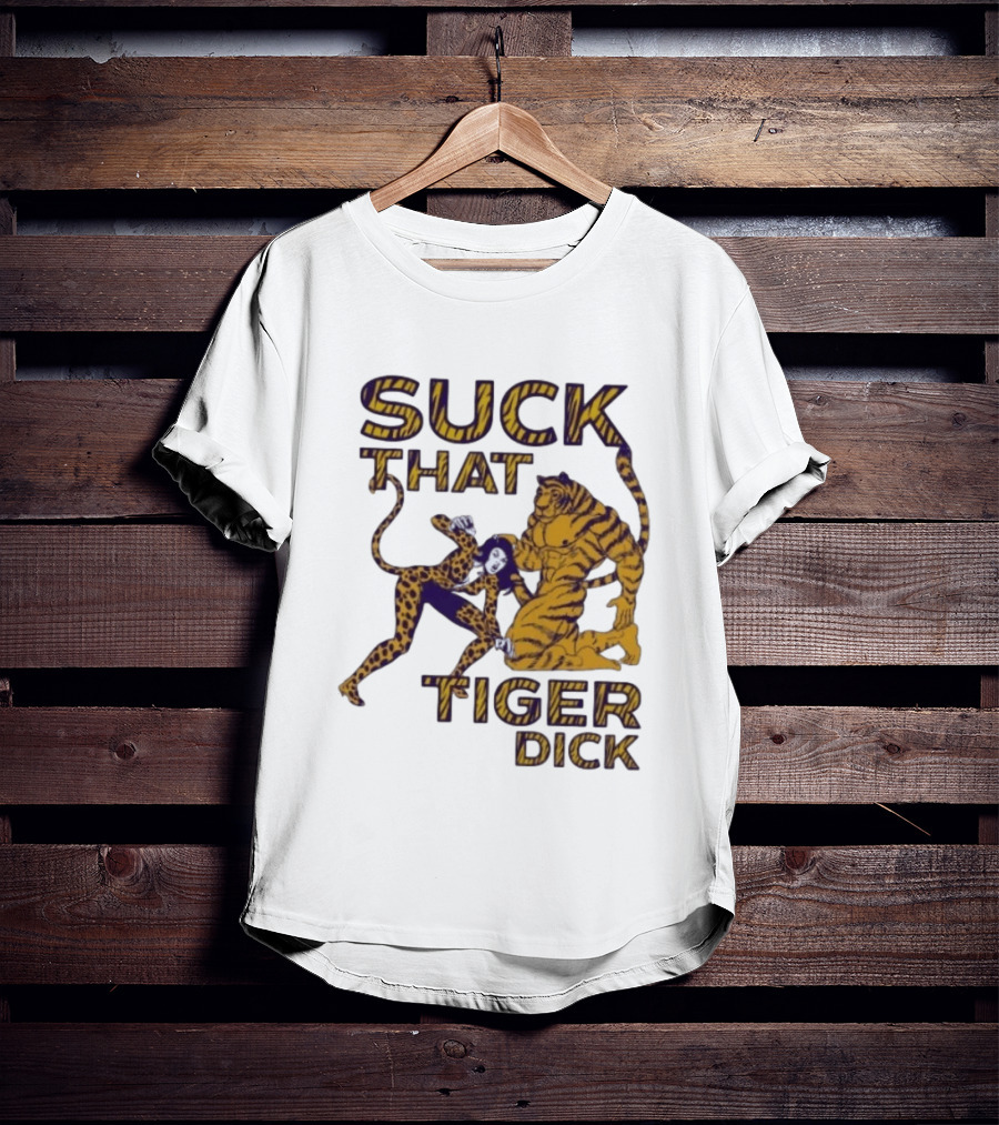 LSU Tigers Suck That Tiger Dick T-Shirt