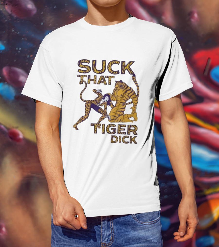 LSU Tigers Suck That Tiger Dick T-Shirt