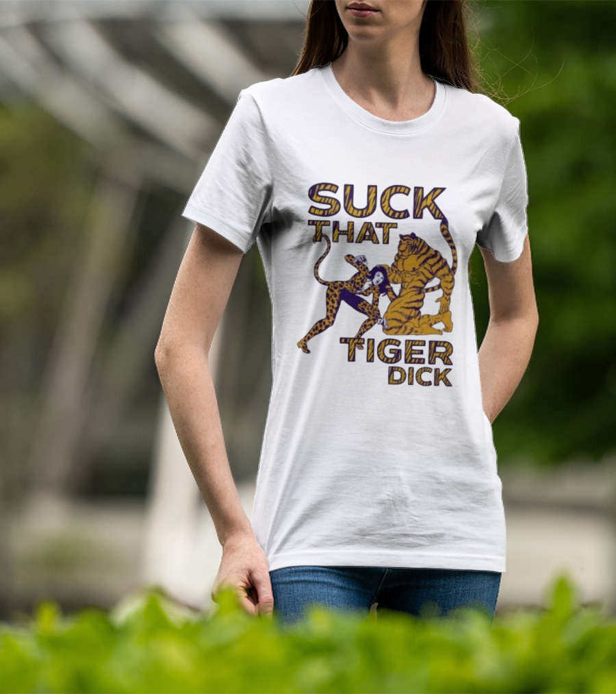 LSU Tigers Suck That Tiger Dick T-Shirt