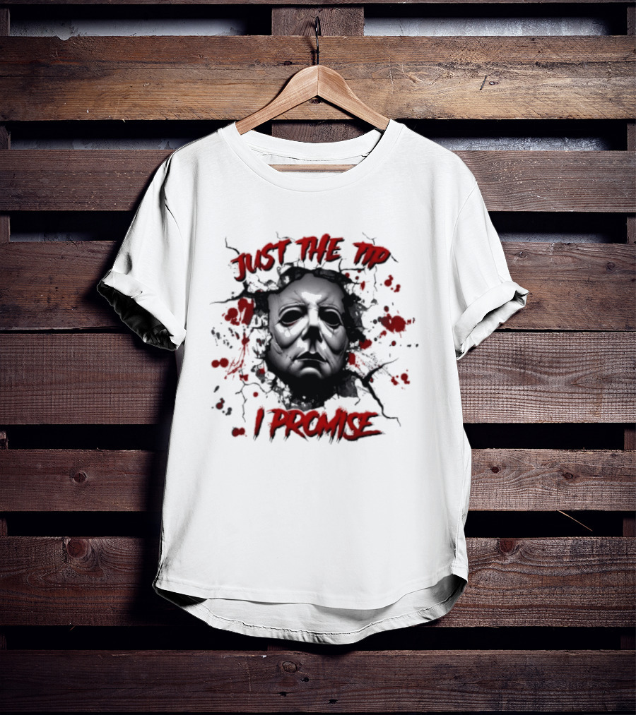 Michael Myers Just The Tip I Promise Halloween Horror Mask Blood Splatter T-Shirt