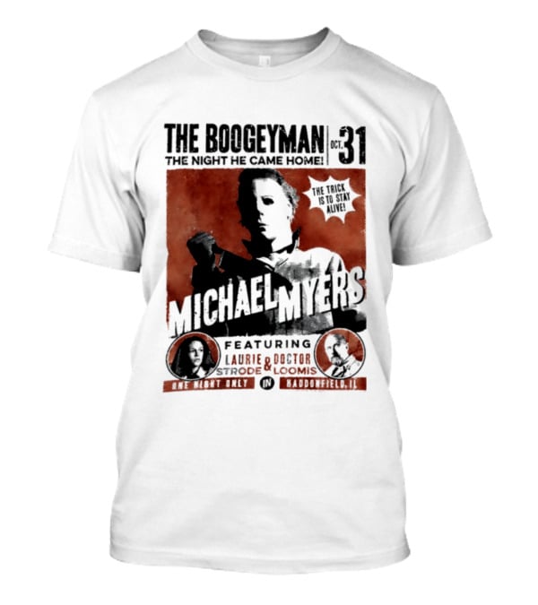 The Boogeyman Michael Myers Oct 31 The Night He Came Home Halloween Featuring Laurie Doctor Loomis T-Shirt