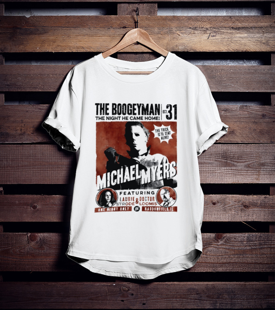 The Boogeyman Michael Myers Oct 31 The Night He Came Home Halloween Featuring Laurie Doctor Loomis T-Shirt