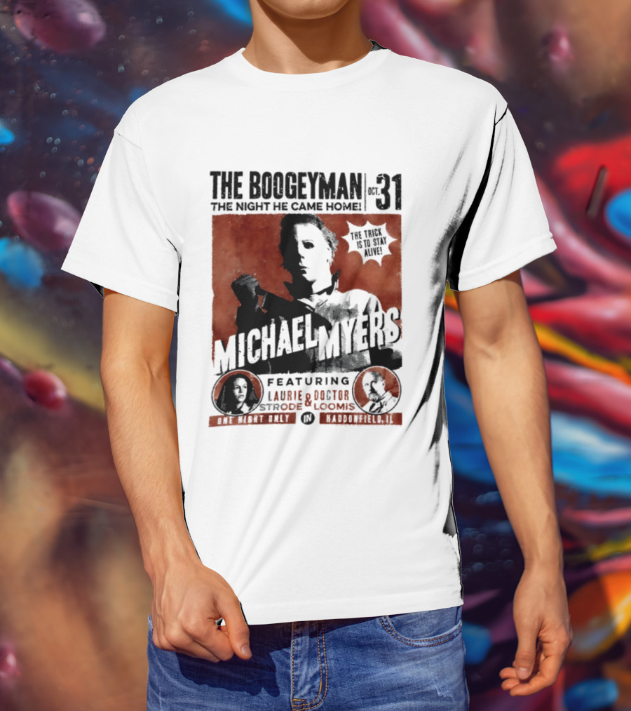 The Boogeyman Michael Myers Oct 31 The Night He Came Home Halloween Featuring Laurie Doctor Loomis T-Shirt
