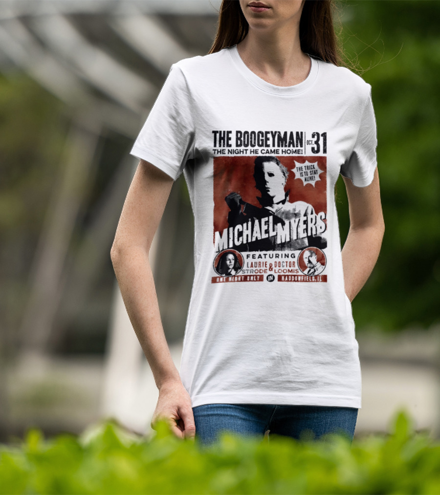 The Boogeyman Michael Myers Oct 31 The Night He Came Home Halloween Featuring Laurie Doctor Loomis T-Shirt