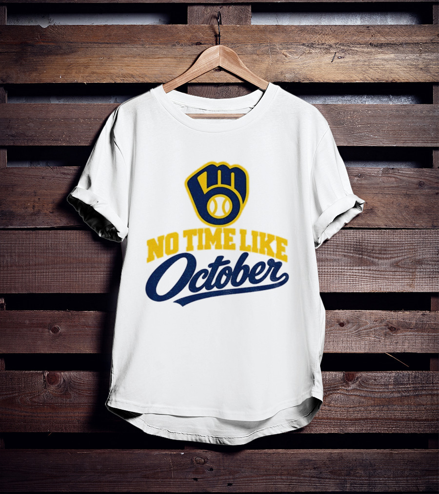 Milwaukee Brewers No Time Like October MLB Playoff Push Baseball Fan Gear T-Shirt