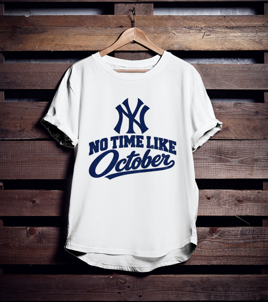 New York Yankees No Time Like October MLB T-Shirt