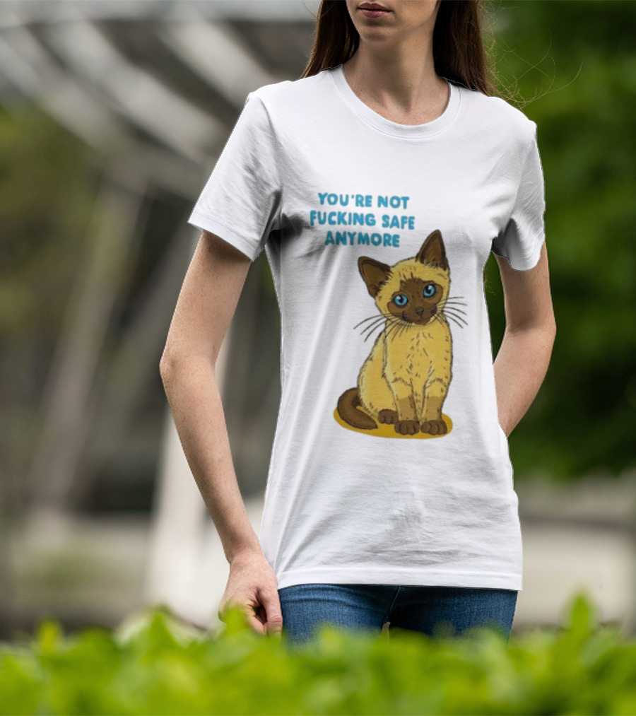 Siamese Cat You're Not Safe Anymore T-Shirt
