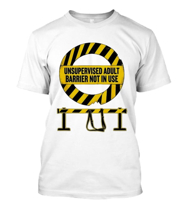 Unsupervised Adult Barrier Not In Use Caution Stripes T-Shirt