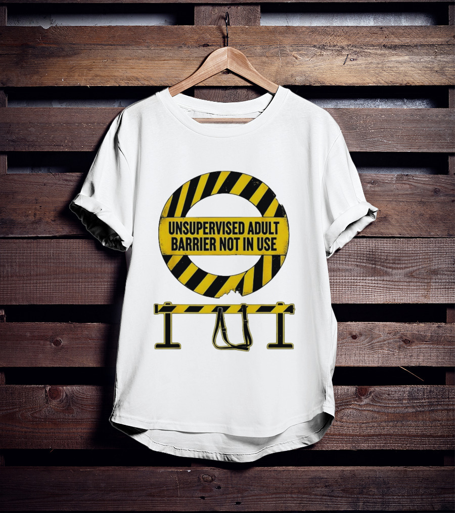 Unsupervised Adult Barrier Not In Use Caution Stripes T-Shirt