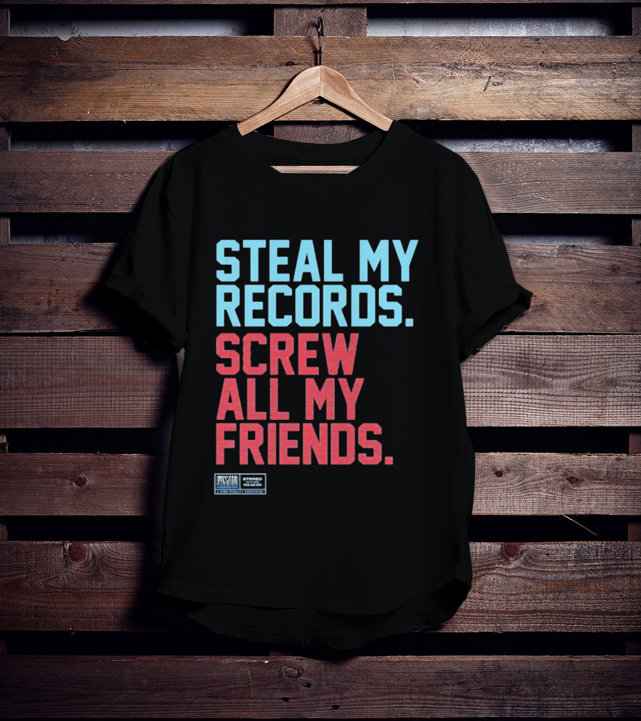 Steal My Records Screw All My Friends Pax Am Recording Stereo Sound T-Shirt