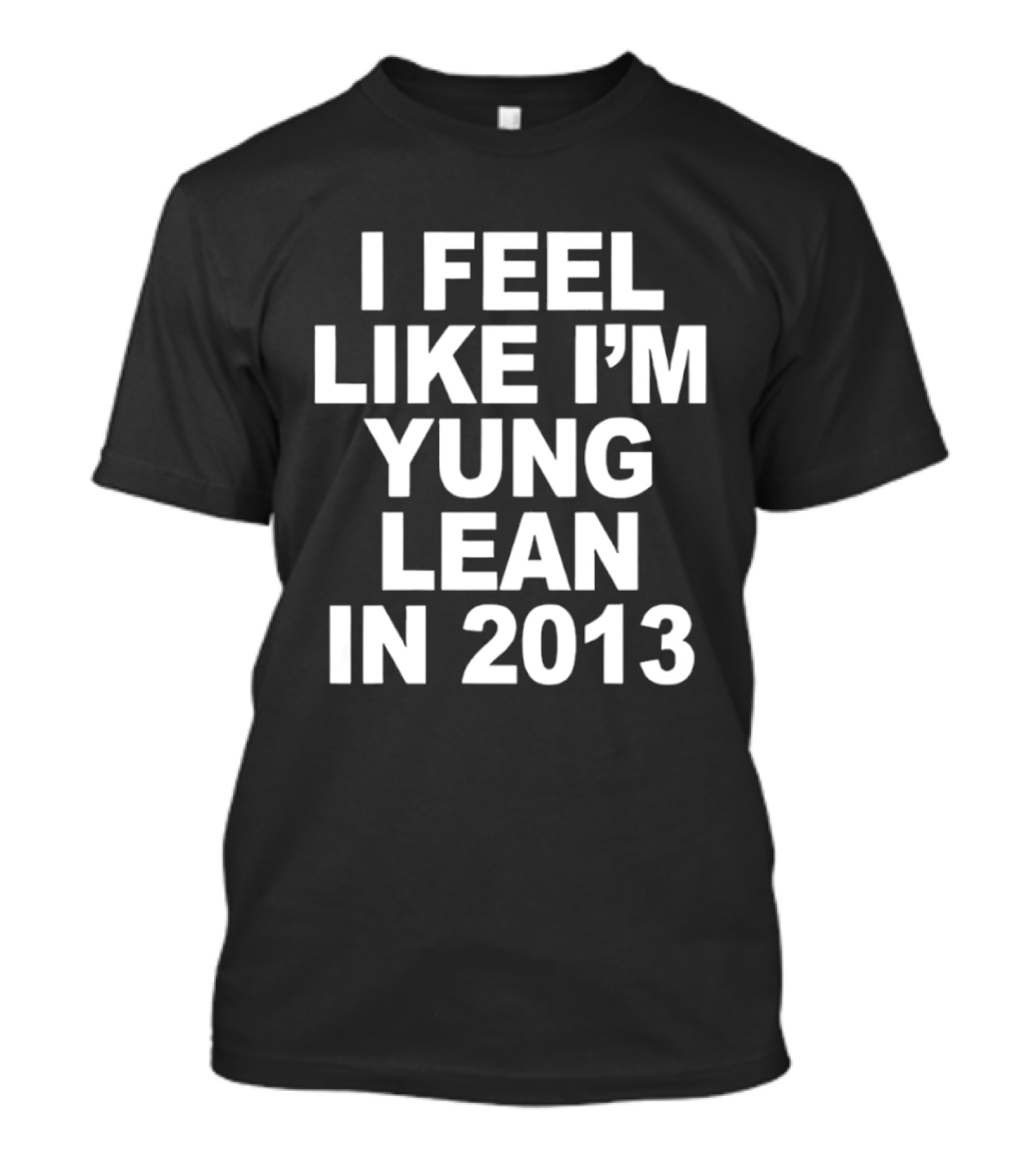 I Feel Like I'm Yung Lean In 2013 Sad Boys Nostalgia T-Shirt
