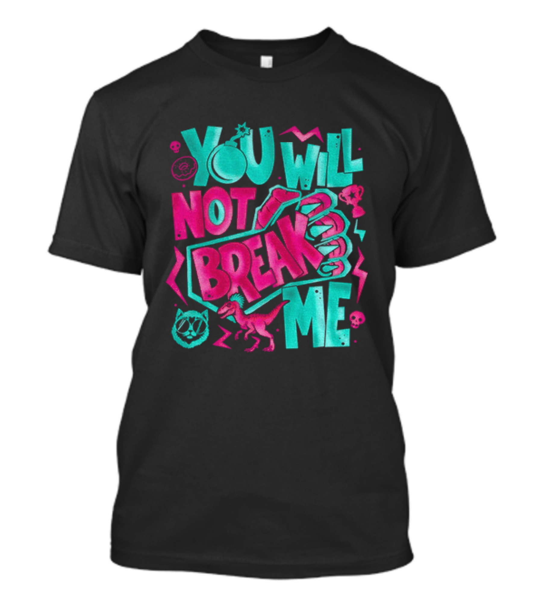 You Will Not Break Me Pink Dinosaur T-Shirt